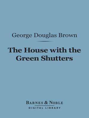 cover image of The House With the Green Shutters (Barnes & Noble Digital Library)